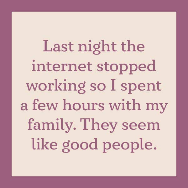 A text on a purple and beige background reads: "Last night the internet stopped working, so I spent a few hours with my family. They seem like good people. We even made some Internet Stopped coasters with resin and cork backing from Drinks On Me.