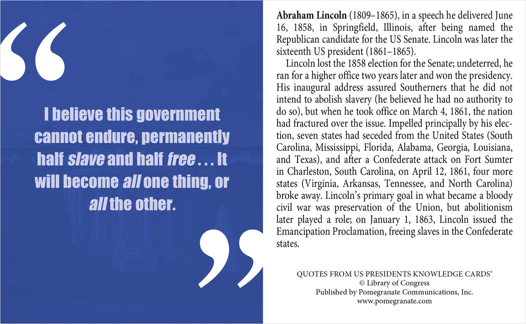 A bold presidential quote appears on blue beside Lincoln’s biography in the "My Fellow Americans: Quotes from U.S. Presidents" Knowledge Cards quiz deck by Pomegranate—perfect for quote enthusiasts and Civil War explorers alike.