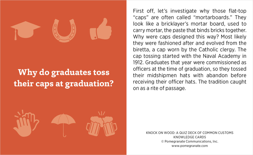 Pomegranate’s Knock On Wood Knowledge Cards feature an illustrated card about the tradition of tossing graduation caps, its beginnings at the Naval Academy in 1912, and links between mortarboards, bricklayers, and clergy.